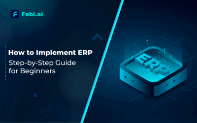 How to Implement ERP: A Step-by-Step Guide for Beginners